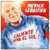 Caliente ! Viva el sol!_Patrick Sbastien